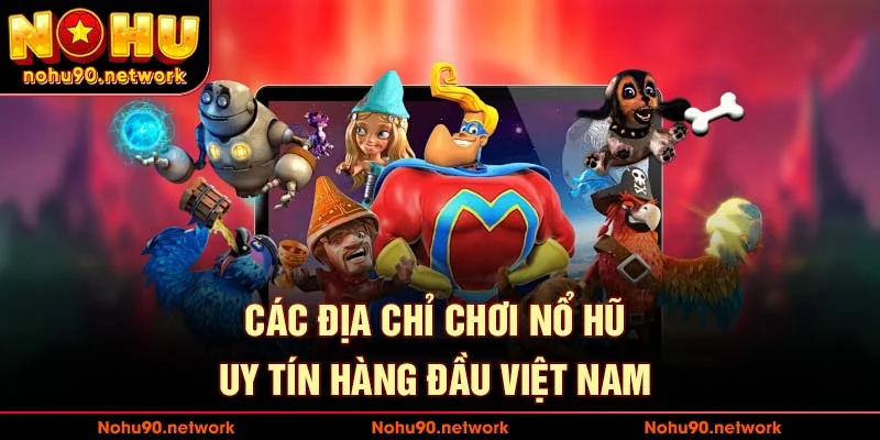 Nổ Hũ Uy Tín – Bí Quyết Chọn Sảnh Chơi Slot Game An Toàn
