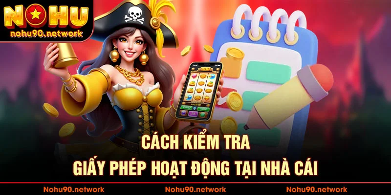 Cách kiểm tra các giấy phép hoạt động tại nhà cái