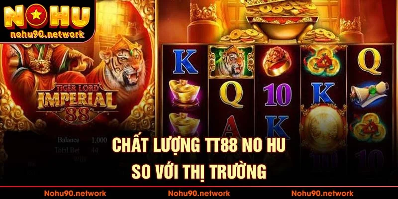 chất lượng tt88 nổ hũ so với thị trường