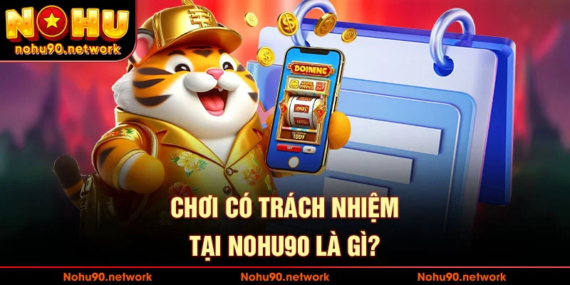 Chơi có trách nhiệm và quy định gì tại nhà cái nohu90
