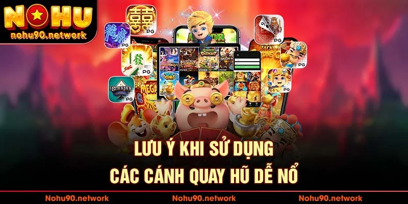 Những lưu ý khi sử dụng quay hũ dễ nổ