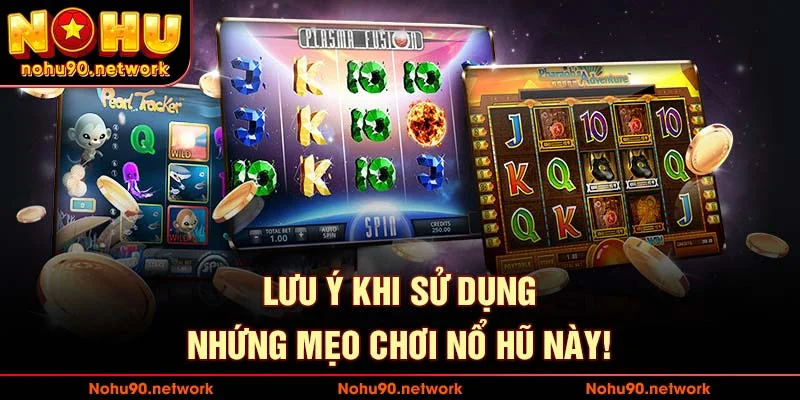 Những lưu ý trước khi tham khảo mẹo chơi nổ hũ