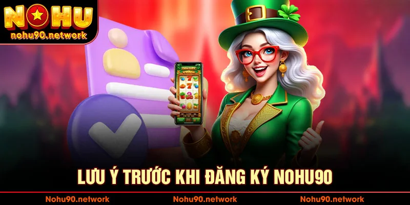 Lưu ý trước khi đăng ký nohu90