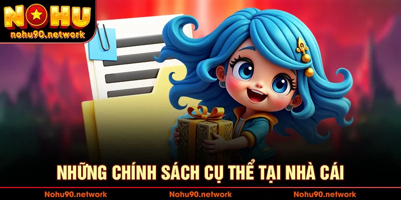 Các chính sách cụ thể của nhà cái về người chơi