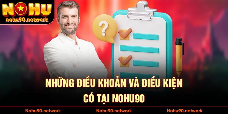 Những điều khoản và điều kiện có tại nohu90 