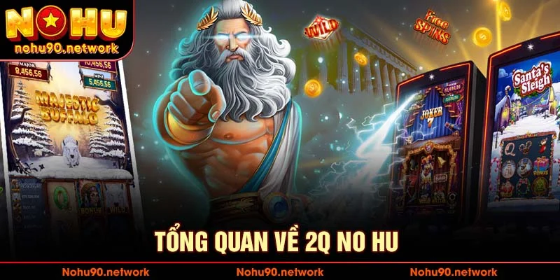 tổng quan về sảnh 2q nổ hũ đình đám
