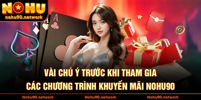 Lưu ý cần biết trước khi tham gia khuyến mãi nohu90